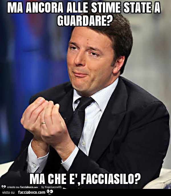 Ma ancora alle stime state a guardare? Ma che è, facciasilo?
