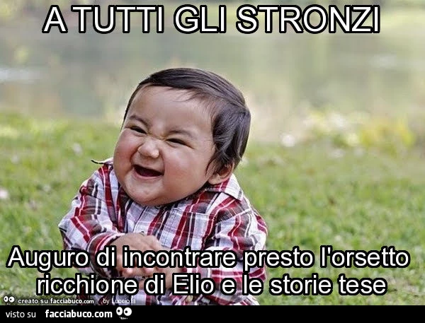 A tutti gli stronzi auguro di incontrare presto l'orsetto ricchione di elio e le storie tese