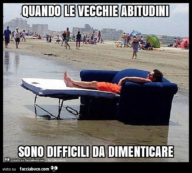 Quando le vecchie abitudini sono difficili da dimenticare