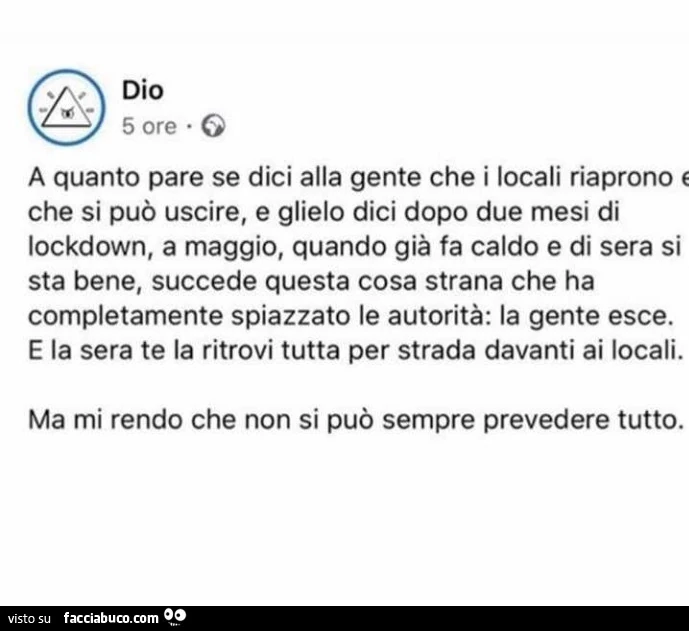 A quanto pare se dici alla gente che i locali riaprono e che si può uscire, e glielo dici dopo due mesi di lockdown, a maggio, quando già fa caldo e di sera si sta bene, succede questa cosa strana che ha completamente spiazzato le autorità: la gente esce