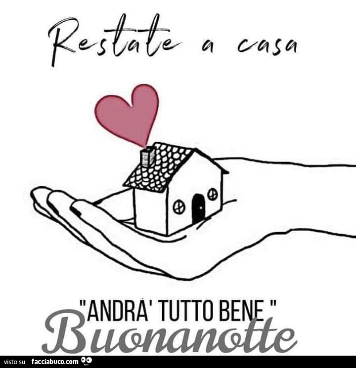 Restate a casa. Andrà tutto bene buonanotte