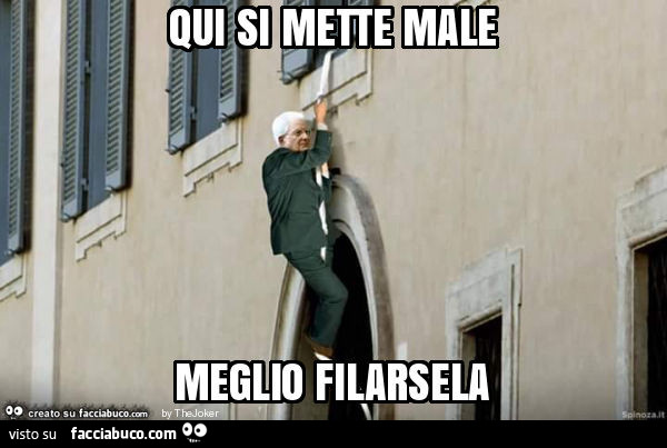 Qui si mette male meglio filarsela