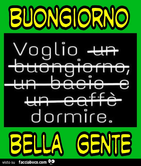 Voglio un buongiorno un bacio e un caffe