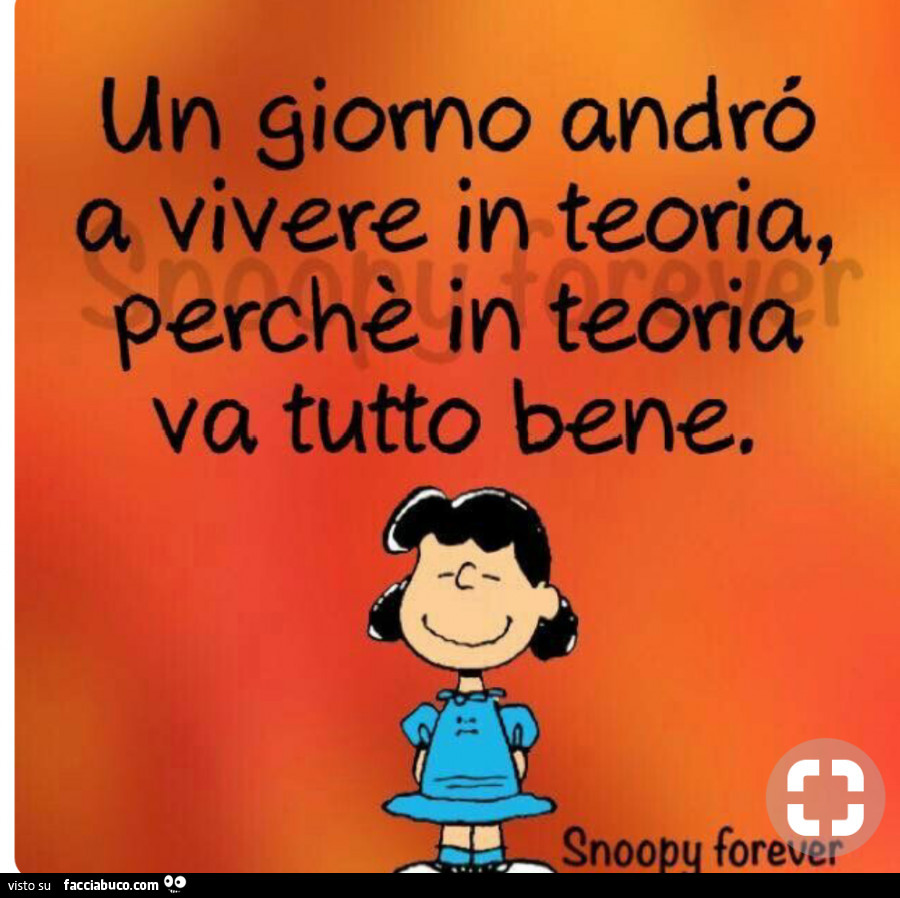 Un giorno andrò a vivere in teoria perchè in teoria va tutto bene