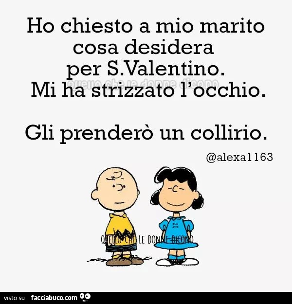 Ho chiesto a mio marito cosa desidera per san Valentino&hellip; Mi ha strizzato l'occhio. Gli prenderò un collirio