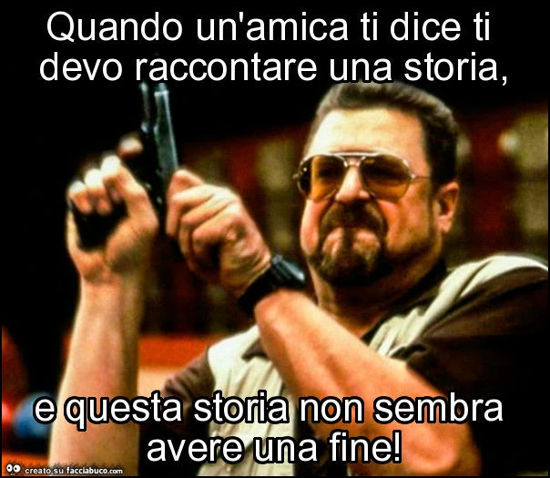 Quando un'amica ti dice ti devo raccontare una storia, e questa storia non sembra avere una fine