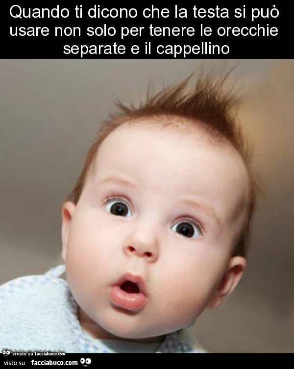 Quando ti dicono che la testa si può usare non solo per tenere le orecchie separate e il cappellino