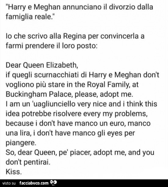 Harry e meghan annunciano il divorzio dalla famiglia reale. Lo che scrivo alla regina per convincerla a farmi prendere il loro posto: dear queen elizabeth, if quegli scurnacchiati di harry e meghan