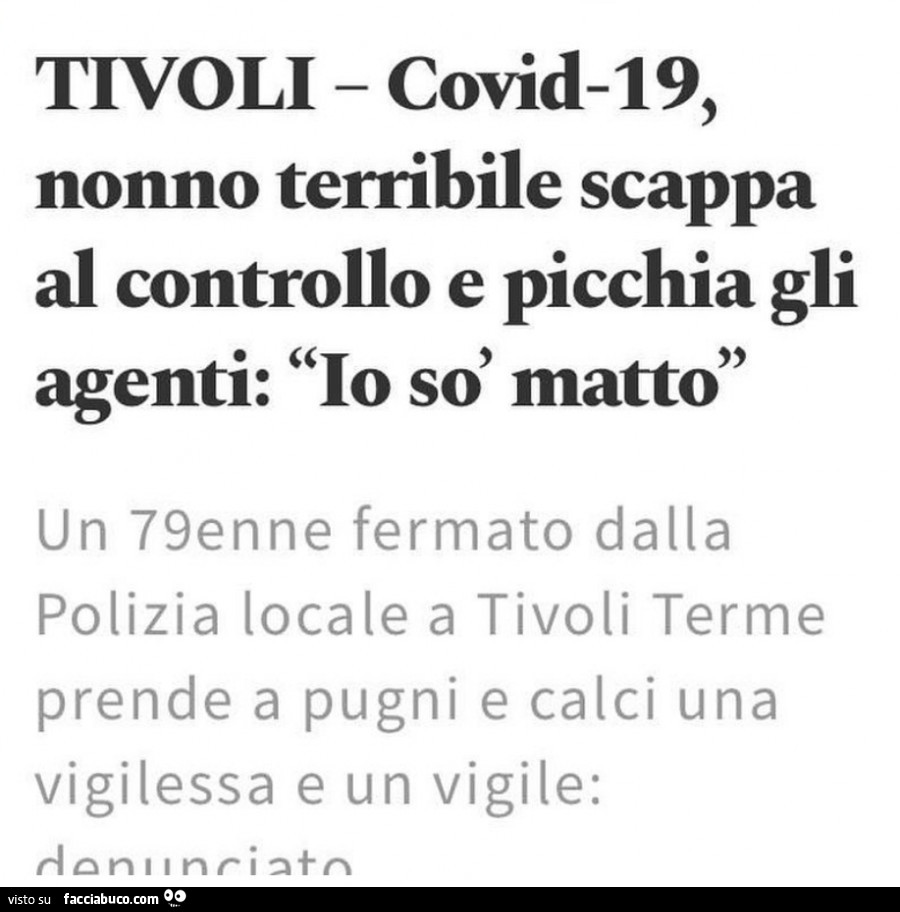 Tivoli covid-19, nonno terribile scappa al controllo e picchia gli agenti: io sò matto