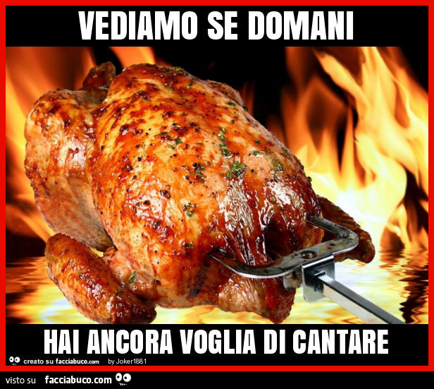 Vediamo se domani hai ancora voglia di cantare