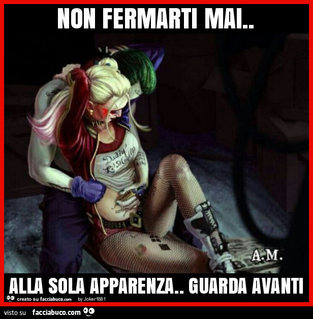 Non fermarti mai. Alla sola apparenza. Guarda avanti