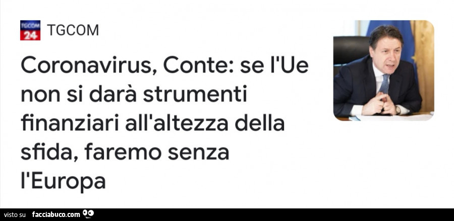 Coronavirus, Conte: se l'ue non si darà strumenti finanziari all'altezza della sfida, faremo senza l'europa