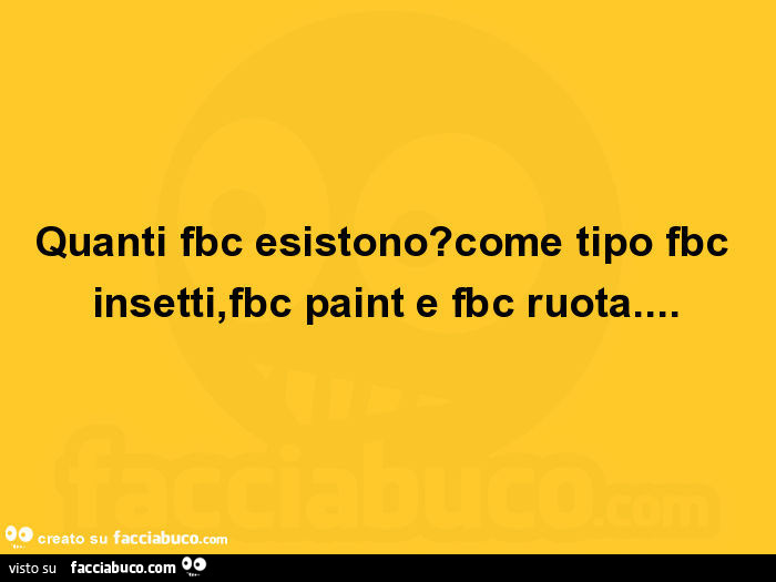 Quanti fbc esistono? Come tipo fbc insetti, fbc paint e fbc ruota