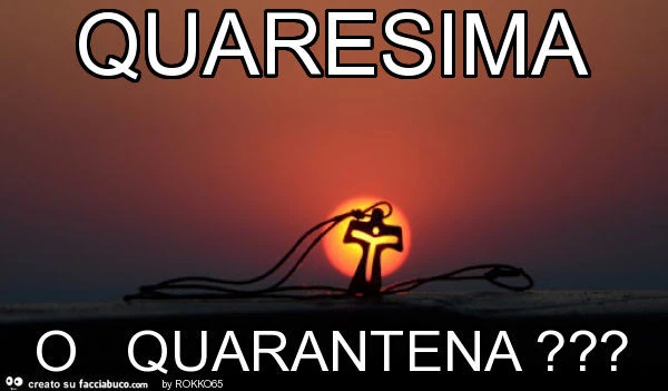 Quaresima o quarantena?
