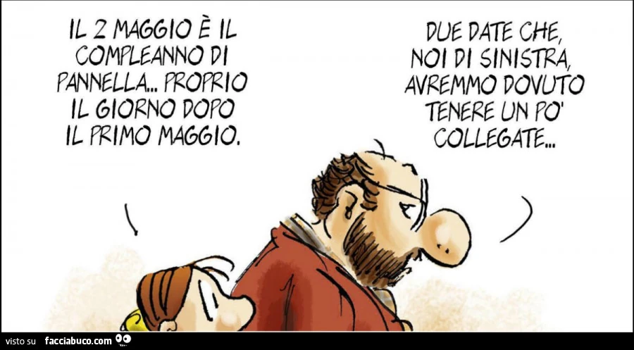 Il 2 maggio รจ il compleanno di Pannella… proprio il giorno dopo il primo maggio
