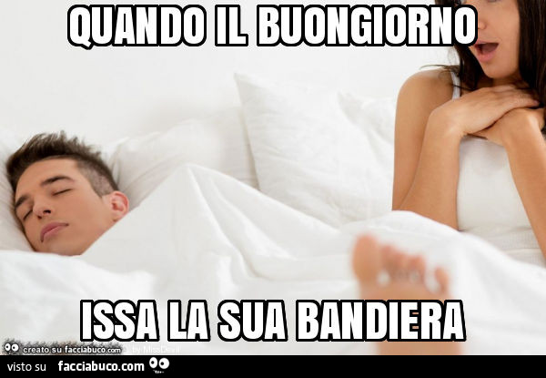 Quando il buongiorno issa la sua bandiera