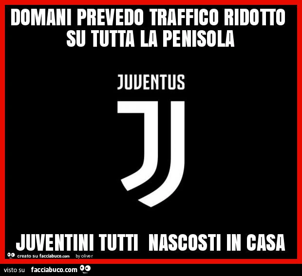 Domani prevedo traffico ridotto su tutta la penisola juventini tutti nascosti in casa