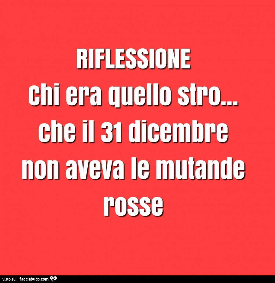 Riflessione: chi era quello stro&hellip; che il 31 dicembre non aveva le mutande rosse