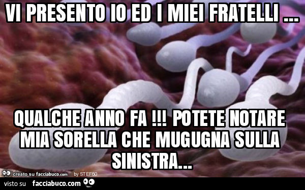 Vi presento io ed i miei fratelli… qualche anno fa! Potete notare mia sorella che mugugna sulla sinistra
