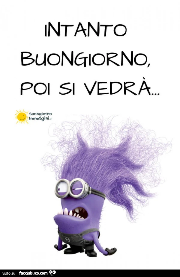 Intanto buongiorno, poi si vedrà