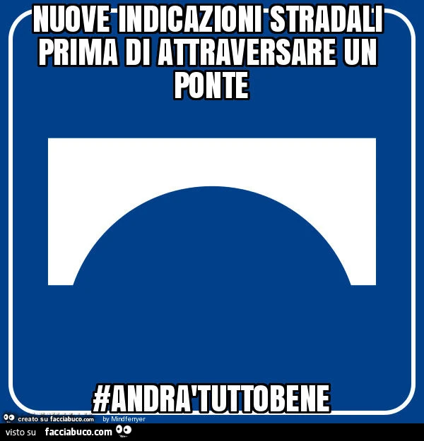 Nuove indicazioni stradali prima di attraversare un ponte #andràtuttobene