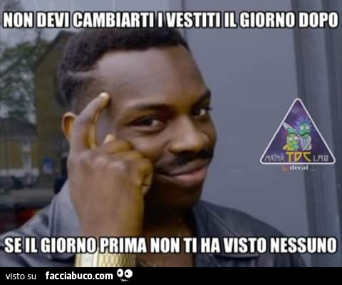 Non devi cambiarti i vestiti il giorno dopo