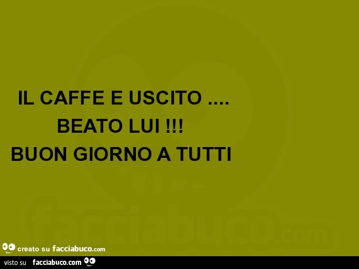 Il caffè è uscito&hellip; beato lui! Buon giorno a tutti