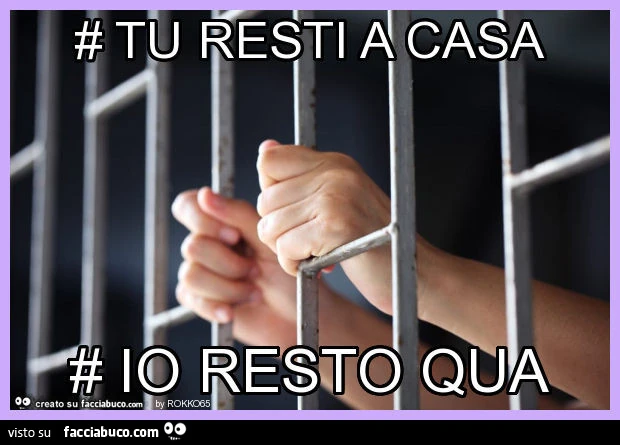 # tu resti a casa # io resto qua