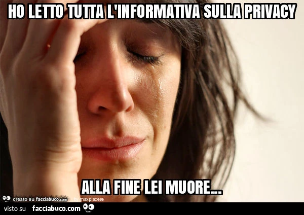 Ho letto tutta l'informativa sulla privacy alla fine lei muore