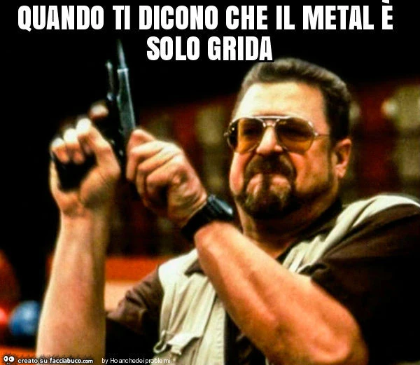 Quando ti dicono che il metal è solo grida