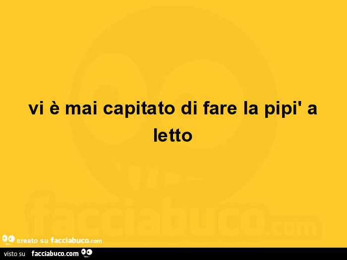 Vi è mai capitato di fare la pipì a letto
