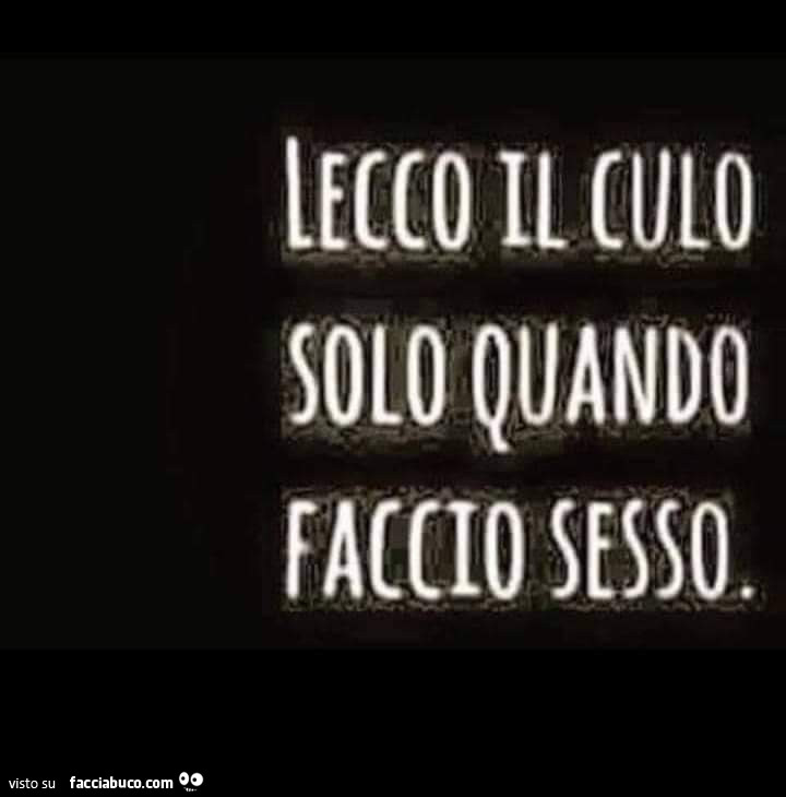 Lecco il culo solo quando faccio sesso