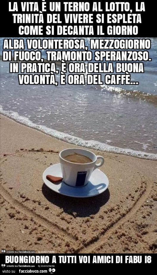 La vita è un terno al lotto, la trinità del vivere si espleta come si decanta il giorno buongiorno a tutti voi amici di fabu i8