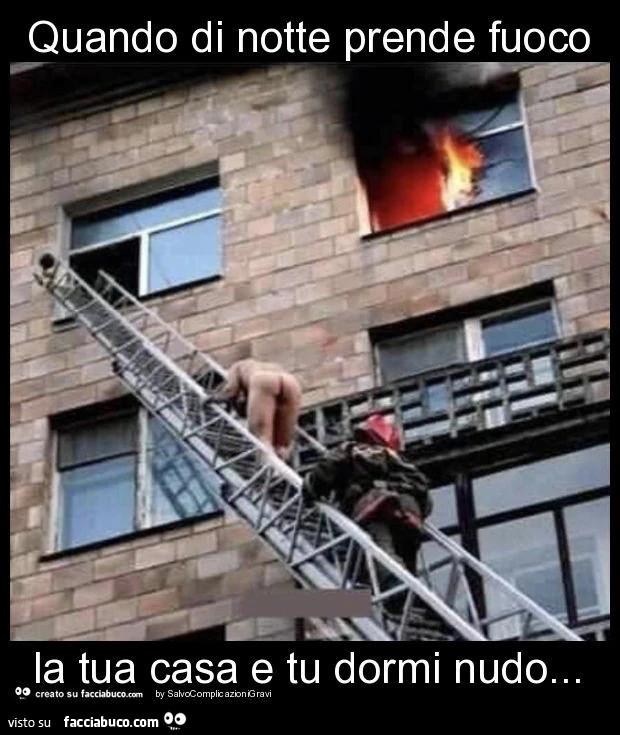 Quando di notte prende fuoco la tua casa e tu dormi nudo