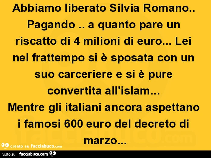 Abbiamo liberato silvia romano. Pagando. A quanto pare un riscatto di 4 milioni di euro&hellip; lei nel frattempo si è sposata con un suo carceriere e si è pure convertita all'islam&hellip; mentre gli italiani ancora aspettano i famosi 600 euro del d