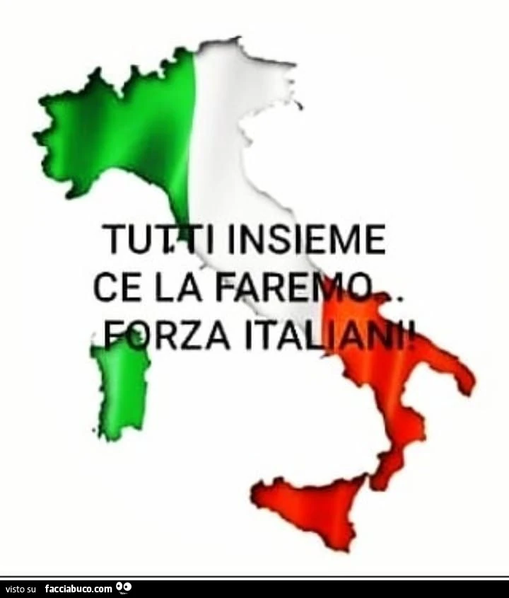 Tutti insieme ce la faremo. Forza italiani