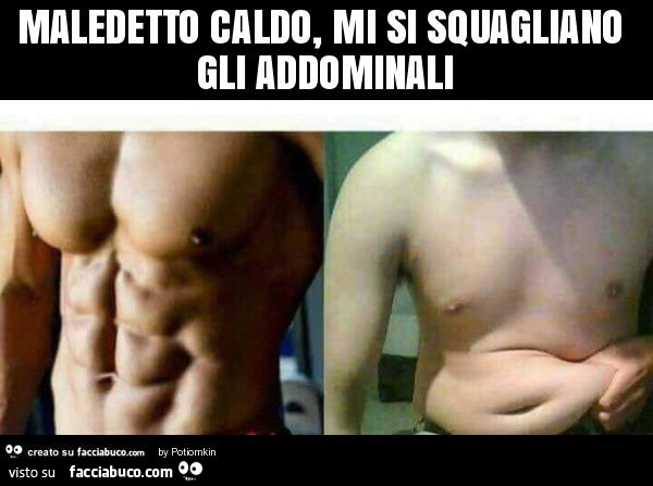 Maledetto caldo, mi si squagliano gli addominali