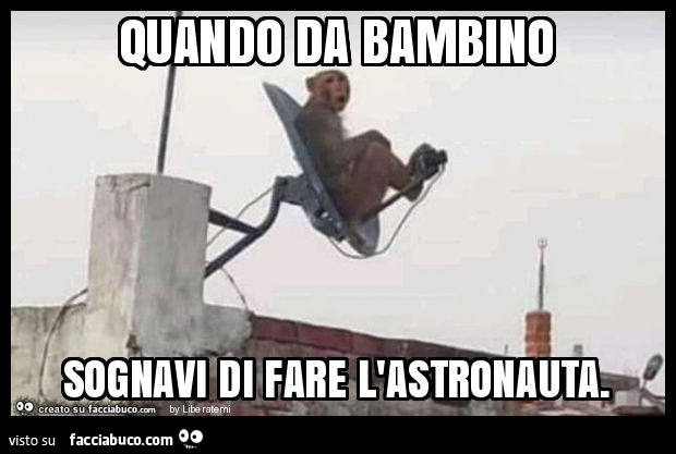 Quando da bambino sognavi di fare l'astronauta