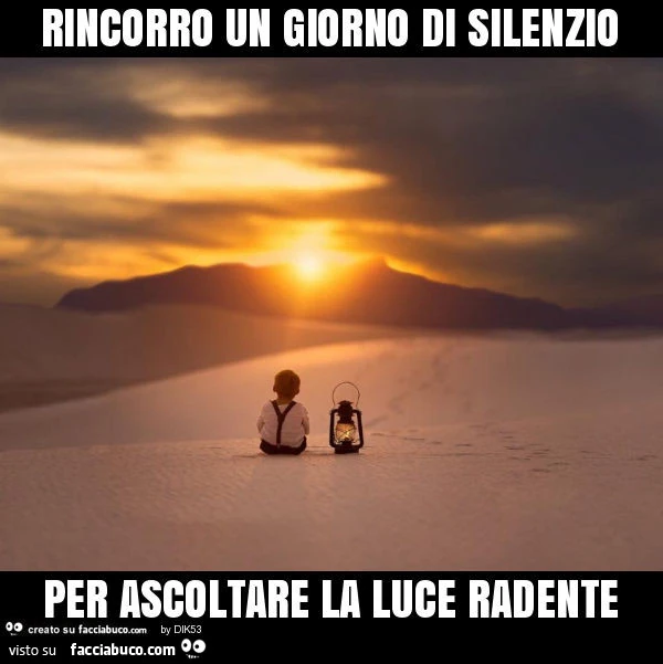 Rincorro un giorno di silenzio per ascoltare la luce radente