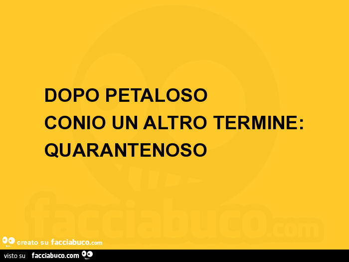 Dopo petaloso conio un altro termine: quarantenoso