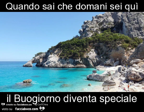 Quando sai che domani sei quì il buogiorno diventa speciale