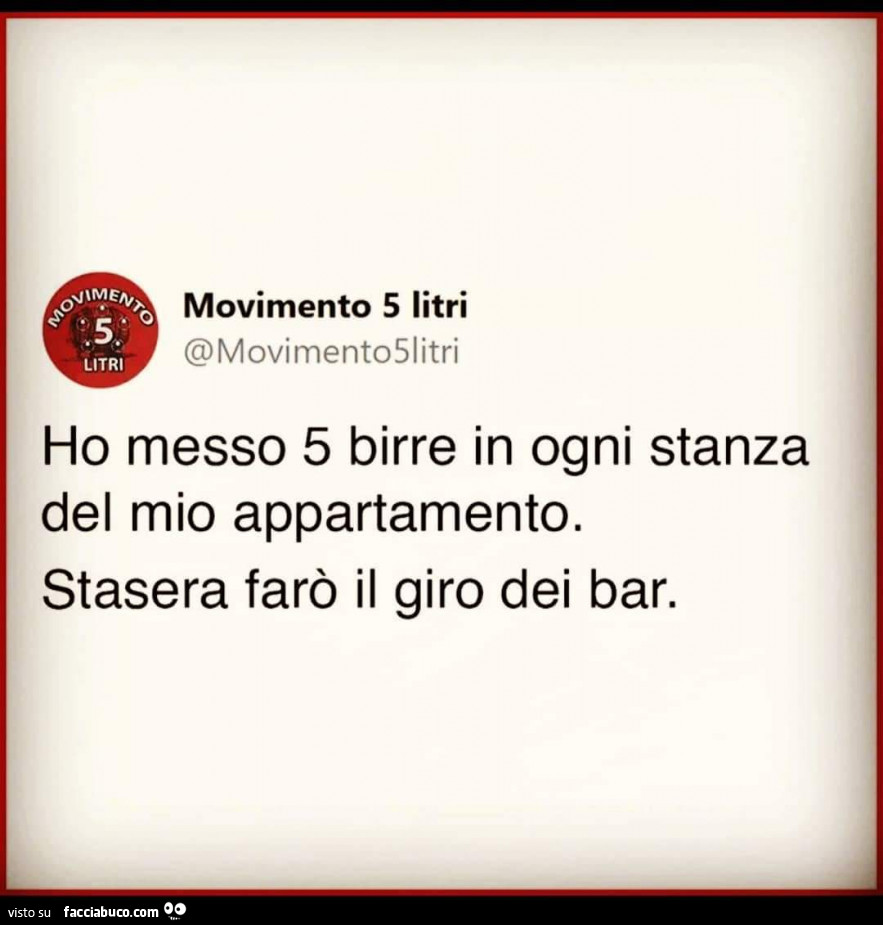 Ho messo 5 birre in ogni stanza del mio appartamento. Stasera farò il giro dei bar