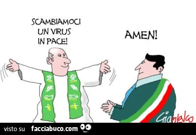 Scambiamoci un virus in pace. Amen