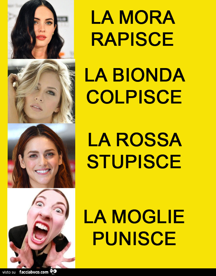 La mora rapisce la bionda colpisce la rossa stupisce la moglie punisce