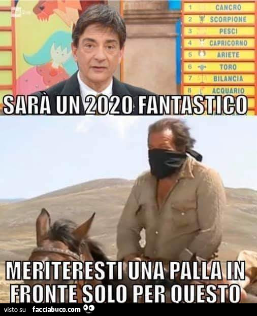 Sarà un 2020 fantastico meriteresti una palla in fronte