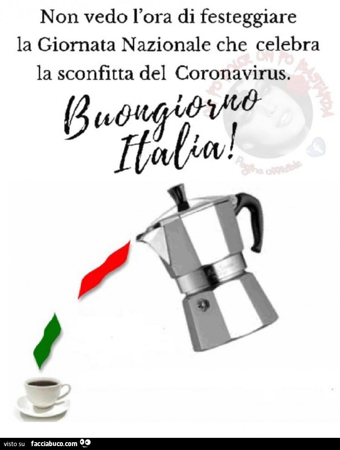 Non vedo l'ora di festeggiare la giornata nazionale che celebra la sconfitta del coronavirus. Buongiorno italia