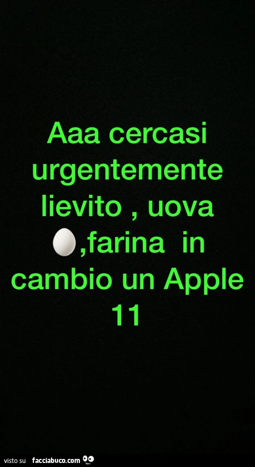 Aaa cercasi urgentemente lievito, uova, farina in cambio un apple 11