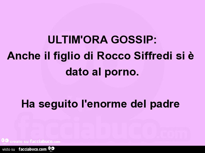 ULTIM'ORA GOSSIP: Anche il figlio di Rocco Siffredi si è dato al porno. Ha seguito l'enorme del padre 