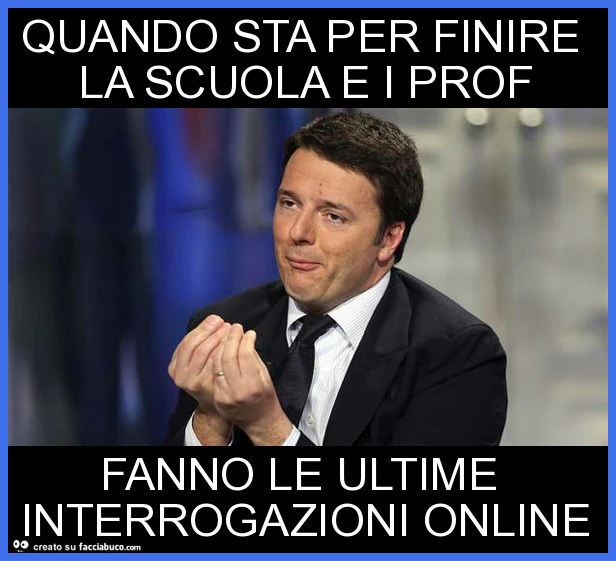 Quando sta per finire la scuola e i prof fanno le ultime interrogazioni online