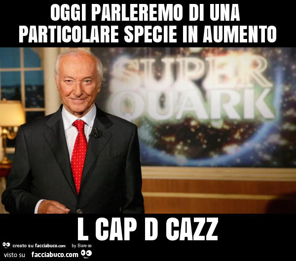 Oggi parleremo di una particolare specie in aumento l cap d cazz
